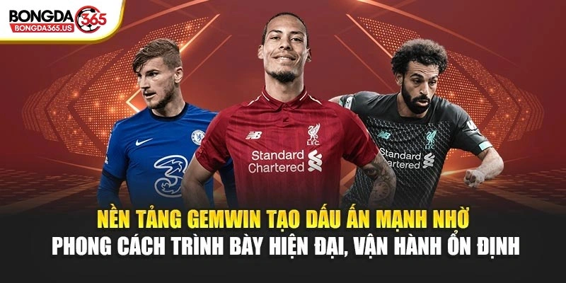 Nền tảng GEMWIN tạo dấu ấn mạnh nhờ phong cách trình bày hiện đại, vận hành ổn định