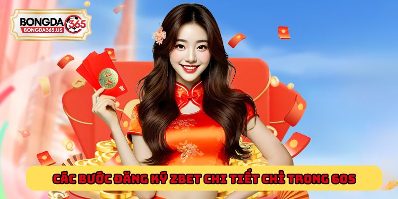 Các bước đăng ký Zbet chi tiết chỉ trong 60s