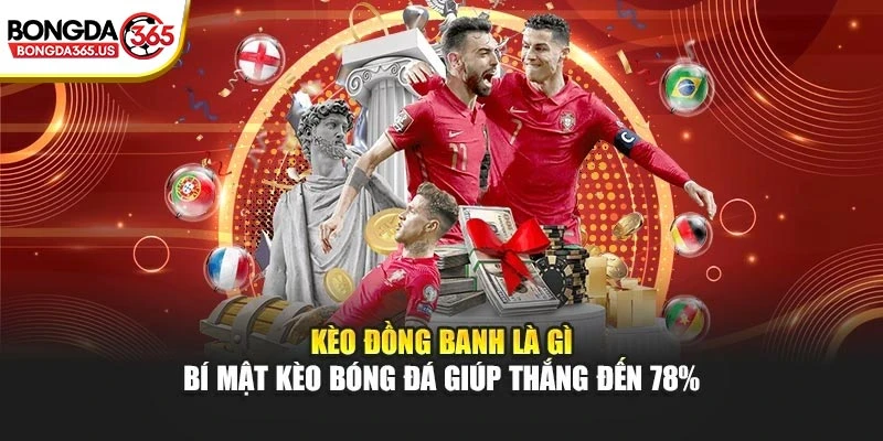 Tìm hiểu kèo đồng banh là gì tại nền tảng Kèo Bóng Đá
