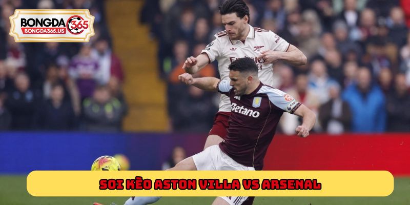 Soi kèo Aston Villa vs Arsenal 19h30 ngày 06/12/2025