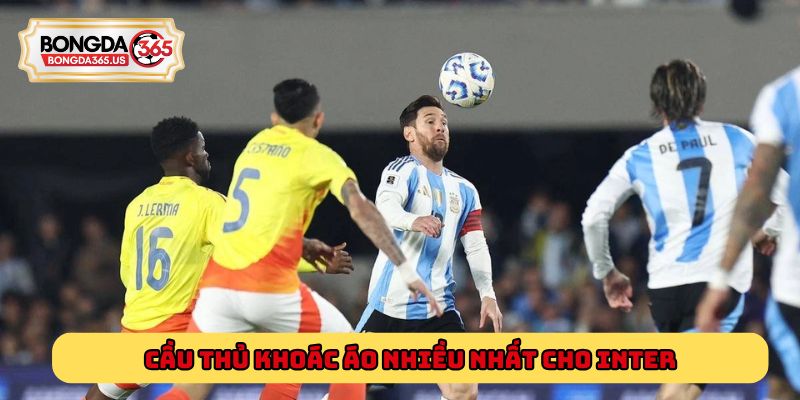 Cầu thủ khoác áo nhiều nhất cho Inter mà bạn cần nắm rõ