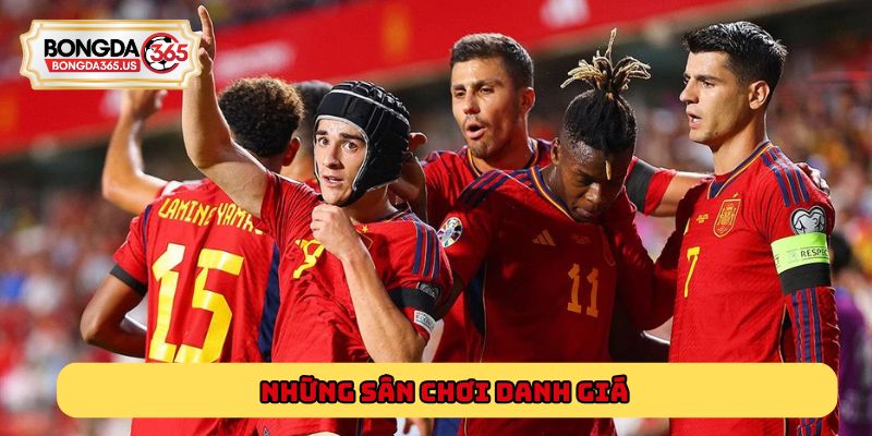 Những sân chơi danh giá đã tạo nên thương hiệu bóng đá Tây Ban Nha