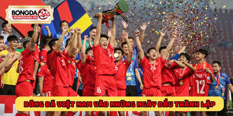 Bóng đá Việt Nam vào những ngày đầu mới thành lập