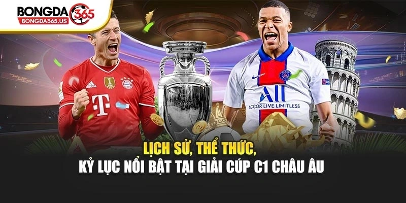 Lịch sử, thể thức, kỷ lục nổi bật tại giải cúp C1 Châu Âu
