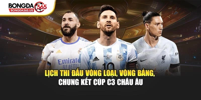 Lịch thi đấu vòng loại, vòng bảng, chung kết cúp C3 Châu Âu